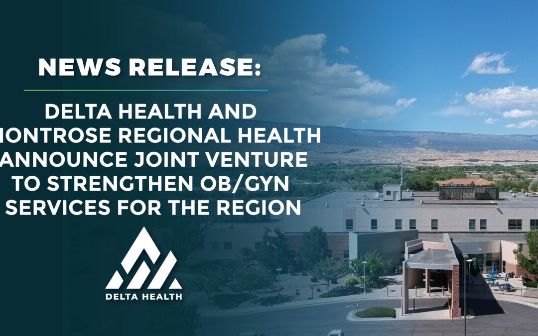 Delta Health and Montrose Regional Health Announce Joint Venture to Strengthen OB/GYN Services for the Region